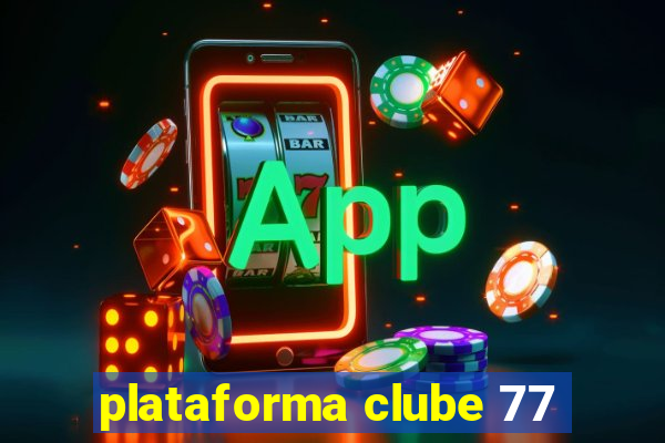 plataforma clube 77